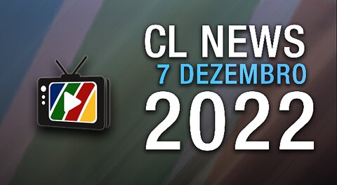 CL News - 7 Dezembro 2022