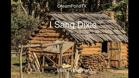 DreamPondTX/Mark Price - I Sang Dixie (Pa4X at the Pond, PP)