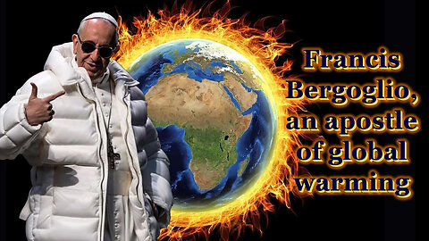 BCP: Francis Bergoglio, an apostle of global warming