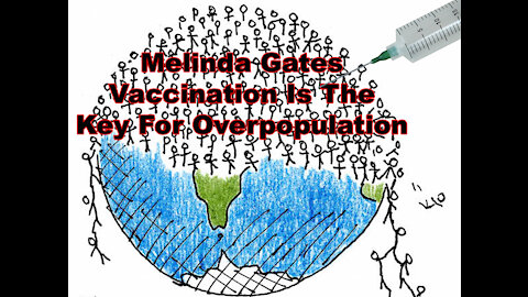 Melinda Gates (2010) - Vaccination Is The Key For Overpopulation