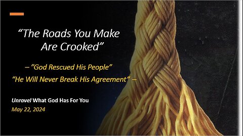 The Roads You Make Are Crooked (May 22, 2024)