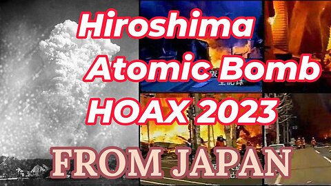 Hiroshima Atomic Bomb Hoax from Japan 2023