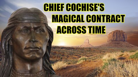 Chief Cochise's Magical Contract Across Time