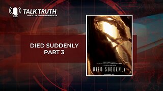 Talk Truth - Died Suddenly - Part 3