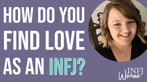 How do you find love being an INFJ? | MBTI INFJ Personality Type