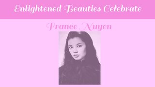 Enlightened Beauties Celebrate France Nguyen