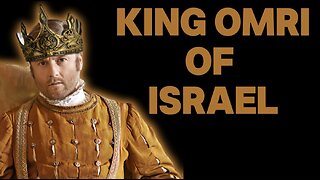 King Omri of Israel: Military Strategist But Wicked