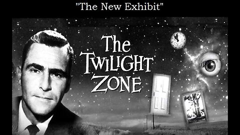 The Twilight Zone THE NEW EXHIBIT S4 E13 CBS TV April 4, 1963