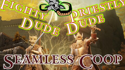 Elden Ring : The adventures of Fighty Dude and Priestly Dude - Seemless Coop - EP 2024-04-12