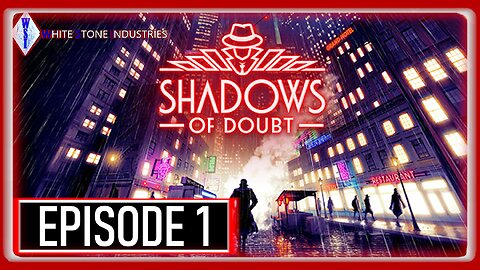 Shadows of Doubt | Playthrough | Episode 1