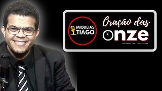 🔴 (Ao vivo) Esta mensagem vai te impactar - Miquéias Tiago - Oração das Onze - #ep009