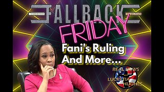 Fallback Friday, Fani's Ruling And More... Real News with Lucretia Hughes