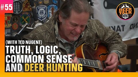 #55: TRUTH, LOGIC, COMMON SENSE & DEER HUNTING with Ted Nugent | Deer Talk Now Podcast