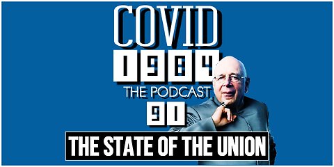 STATE OF THE UNION. COVID1984 PODCAST. EP. 91. 01/21/2024