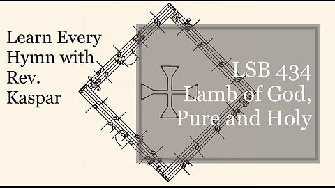 LSB 434 Lamb of God, Pure and Holy ( Lutheran Service Book )