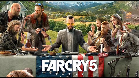 Far Cry 5 - Make Hope Great Again, Welcome Party, Only You, Casualties of War and Where It All Began