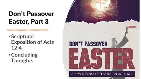 3) Don't Passover Easter: A New Defense of "Easter" In Act 12:4, Part 3