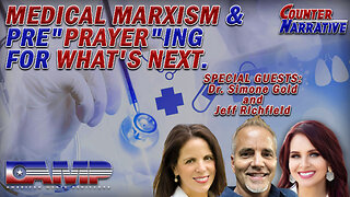 MEDICAL MARXISM & PRE”PRAYER”ING FOR WHAT’S NEXT | Counter Narrative Ep. 59