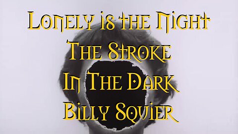 Lonely Is The Night The Stroke In The Dark Billy Squier