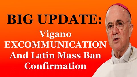 HUGE Update On Vigano Excommunication And The Next Traditional Mass Ban