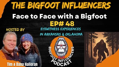 Face to Face with a Bigfoot | The Bigfoot Influencers #48
