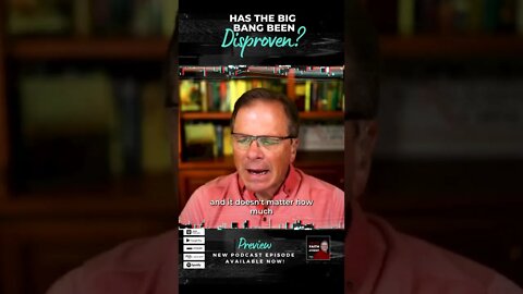Has the Big Bang Been Disproven? with Stephen C. Meyer