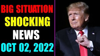 BIG SITUATION SHOCKING NEWS UPDATE OF TODAY'S OCT 02, 2022