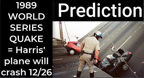 Prediction - 1989 WORLD SERIES QUAKE = Harris' plane will crash Dec 26