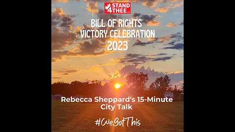 Stand4THEE Bill of Rights Victory Celebration - Talk on 15-Minute Cities
