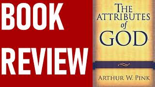 The Attributes of God by Arthur W. Pink - Book Review