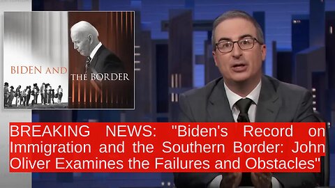 BREAKING NEWS: "Biden's Record on Immigration and the Southern Borders"