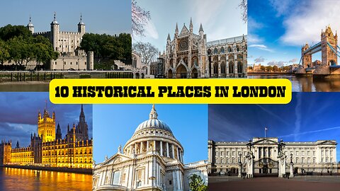 10 Historical Places In London