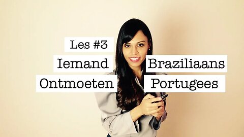 Braziliaans Portugees voor Reizigers – Les #3 Iemand ontmoeten