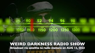 THE WYTHEVILLE MIB, DON’T GOOGLE THESE DEATHS, AND MORE! #WeirdDarknessRadio WEEKEND OF 08/13/2023