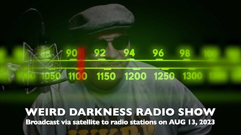 THE WYTHEVILLE MIB, DON’T GOOGLE THESE DEATHS, AND MORE! #WeirdDarknessRadio WEEKEND OF 08/13/2023