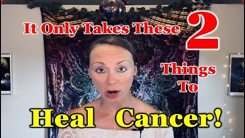The 2 Most Important Ingredients for Healing Yourself From Cancer or Anything!