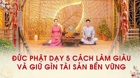 Đức Phật dạy 5 cách làm giàu và giữ gìn tài sản bền vững