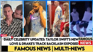 Daily Celebrity Updates: Taylor Swift's New Love & Drake's Track Backlash Exposed