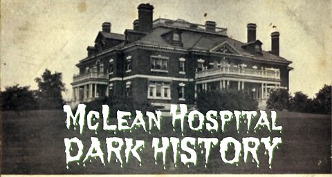 McLean Hospital's DARK HISTORY of HUMAN EXPERIMENTATION