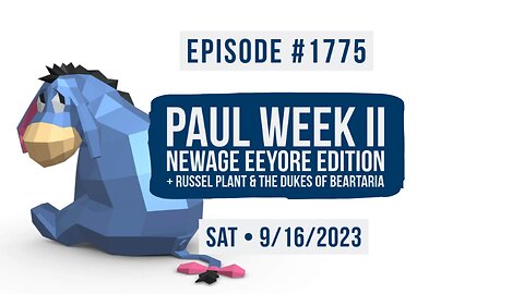 #1775 Paul Week II - NewAge Eeyore Edition + Russel Plant & The Dukes Of Beartaria