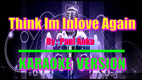 Think I'm In Love Again By Paul Anka [ Karaoke Version ]