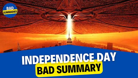 Independence Day (BAD) Movie Summary | Bad Summaries