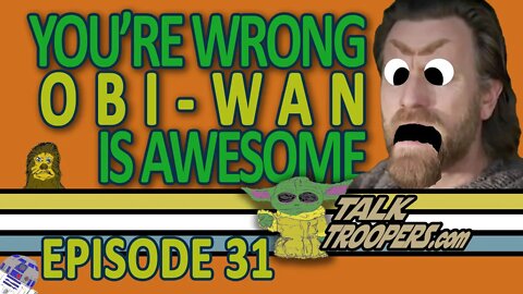 Talk Troopers Episode 31 Obi Wan Kenobi SPOILERS