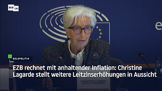 EZB rechnet mit anhaltender Inflation: Lagarde stellt weitere Leitzinserhöhungen in Aussicht