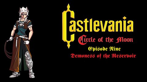 Castlevania Circle of the Moon 09: The Demoness of the Reservoir
