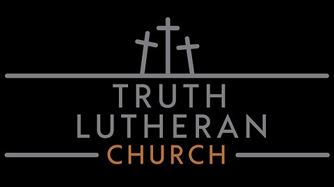 August 14, 2022 - Truth Lutheran Church Sunday Service
