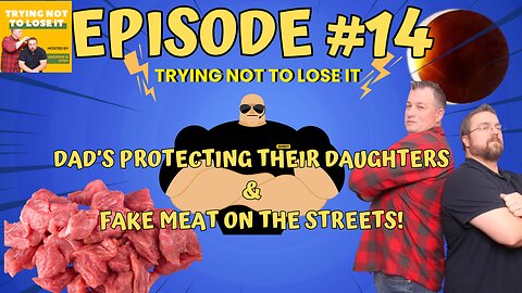 Episode #14 "Navigating Daughter's Friendships and Fake Steaks"