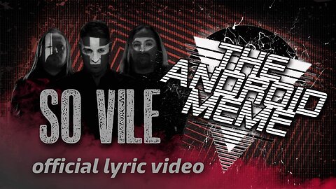 So Vile (Official Lyric Video) - The Android Meme