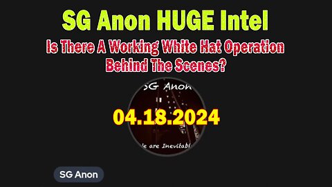 SG Anon HUGE Intel Apr 18: "Is There A Working White Hat Operation Behind The Scenes?"