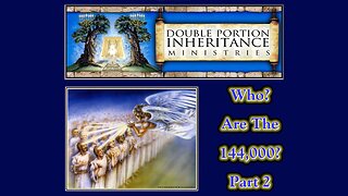 Who Are The 144,000? (Part 2)